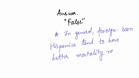 question-4-native-us-born-hispanics-have-better-mortality-rates-than-foreign-born-hispanics-true-false