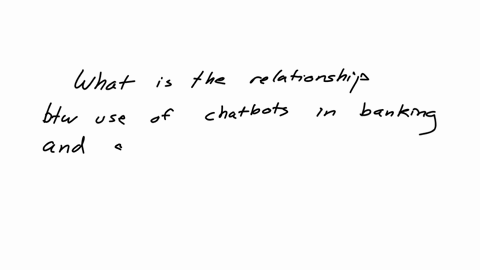 please-refine-this-project-topic-with-some-research-question-investigating-the-role-of-artificial-intelligence-and-chatbots-in-enhancing-customer-banking-experience