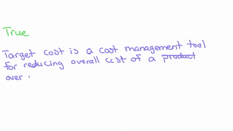 the-target-cost-calculation-begins-with-the-price-the-customer-wants-to-pay-and-subtracts-the-maximum-desired-cost-to-determine-the-maximum-target-profit-select-one-true-or-false