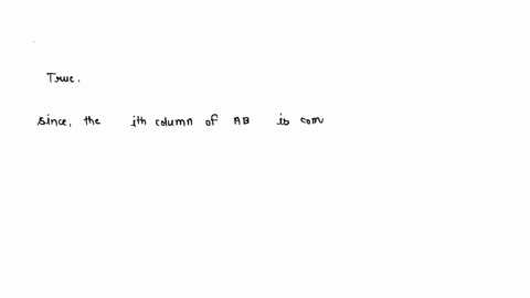 problem-1-10-in-parts-aj-determine-whether-the-statement-is-true-o-false-and-justify-your-answer-the-ith-column-ab-can-be-computed-by-multiplying-a-by-the-ith-column-vector-of-for-every-matr-25015