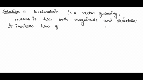 acceleration-is-a-vector-quantity-which-indicates-that-its-value-1-point-a-is-always-negative-b-is-always-positive-c-is-zero-d-can-be-positive-negative-or-zero-56339