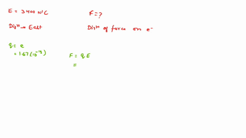 what-are-the-magnitude-and-direction-of-the-electric-force-on-an-electron-in-a-uniform-electric-field-of-strength-3400-nc-that-points-due-east-n-direction-north-west-east-south-43049