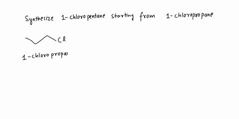question-1-propose-an-efficient-synthesis-for-1-chloropentane-starting-from-1-chloropropane-69608