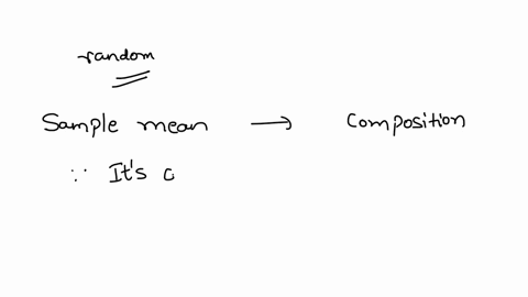 how-would-you-respond-to-a-friend-who-asks-you-how-can-we-say-that-the-sample-mean-is-a-random-varia-07714