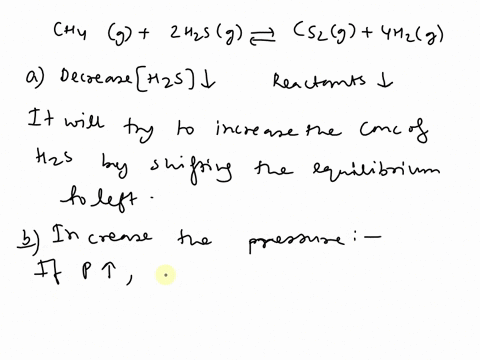 for-the-reaction-below-which-way-would-the-equilibrium-shift-for-each-situation-below-to-the-right-or-to-the-left-ch4-igl-hzs-ig-csz-ig-hzig-a-decrease-the-concentration-of-dihydrogen-sulfid-70528
