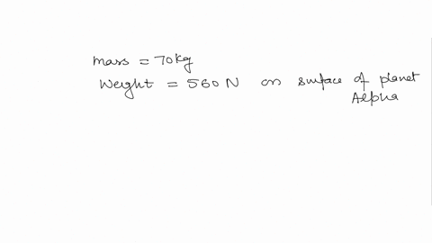 a-70-kilogram-astronaut-has-a-weight-of-560n-on-the-surface-of-planet-alpha-what-is-the-acceleration-due-to-gravity-on-planet-alpha-89869