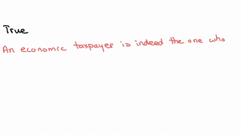 true-or-false-an-economic-taxpayer-is-the-one-who-actually-pays-the-tax