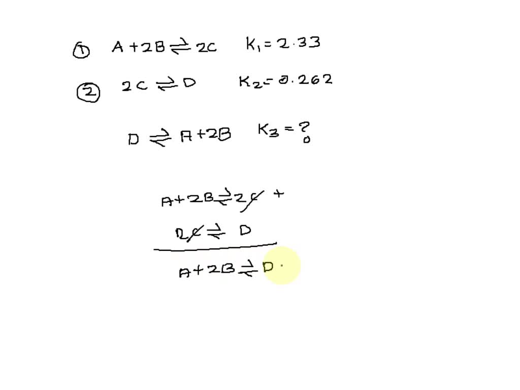 SOLVED: Two reactions and their equilibrium constants are given. A+2B ...