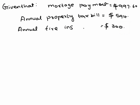 a-homeowner-has-a-mortgage-payment-of-99760-an-annual-property-tax-bill-of-594-and-an-annual-fire-insurance-premium-of-300-find-the-total-monthly-payment-for-the-mortgage-property-tax-and-fire-insuran