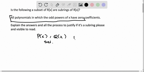 is-the-following-a-subset-of-rx-are-subrings-of-rx-all-polynomials-in-which-the-odd-powers-of-x-have-zero-coefficients-explain-the-answers-and-all-the-process-to-justify-if-its-a-subring-ple-90567
