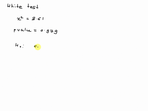 White Test Problem Apply the full White test for heteroskedasticity [see equation (8.19 ...