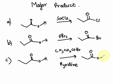 give-the-major-organic-products-of-the-reaction-of-propanoic-acid-with-each-of-the-following-reagents-propanoic-acid-is-drawn-for-your-convenience-c-ch3ch2cobr-pyridine-b-pbr3-a-soc-d-ch32ch-05575