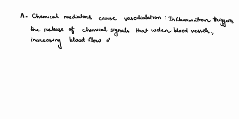 please-help-me-which-of-the-following-occur-during-the-inflammation-select-all-that-apply-a-chemical-mediators-cause-vasodilation-b-blood-flow-is-decreased-to-the-area-b-chemical-mediators-c-12655