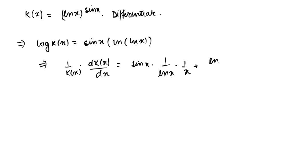 Solved Differentiate K X Ln X Sin X X Ln X Ln X Sin X X Ln X Cos X X Ln X Ln X Sin