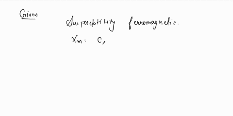 the-susceptibility-of-a-ferromagnetic-material-is-k-at-27oc-at-what-temperature-will-its-susceptibility-be-05-k-a-54oc-b-327oc-c-600oc-d-237oc-98594