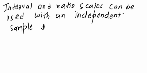 question-which-scale-measurement-can-be-used-with-an-independent-sample-t-test-select-2-ordinal-nominal-ratio-interval-question-10-what-test-would-you-apply-when-looking-to-analyze-2-categor-54054
