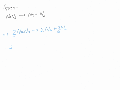one-in-series-of-reactions-that-inflate-air-bags-in-automobiles-the-decomposition-of-sodium-azide-nan3-nana-balance-the-equation-above-determine-the-mass-of-nz-produced-100og-nanz-decomposed-72457