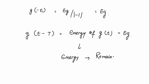 for-an-energy-signal-gt-with-energy-eg-show-the-energy-of-the-following-signals-gt-g-t-and-gt-t-as-a-function-of-eg-what-can-we-say-about-the-effect-of-the-time-inversion-or-time-shifting-on-05402
