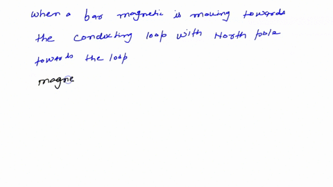 conducting-loop-hangs-from-two-strings-in-which-direction-does-the-loop-swing-if-the-magnet-is-moving-toward-the-loop-away-from-the-magnet-the-loop-does-not-move-upward-right-toward-the-magn-62816