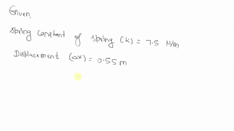 1-2-points-a-spring-has-spring-constant-of-k-750-nm-if-the-spring-is-displaced-0550-m-from-its-equilibrium-position-what-is-the-force-that-the-spring-exerts-gravity-is-g-980-m82-show-your-wo-03275
