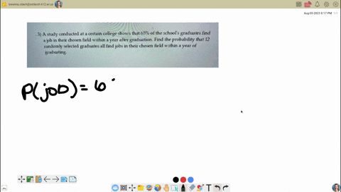 a-study-conducted-ata-certain-college-shows-that-65-of-the-schools-graduates-find-job-in-their-chosen-field-within-year-aller-grad-lation_-find-the-probability-that-12-randomly-selected-grad-39815