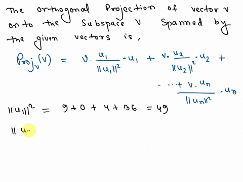point-find-the-orthogonal-projection-of-v-onto-the-subspace-v-of-r4-spanned-by-36-25-note-that-these-three-vectors-form-an-orthogonal-set-and-projv-v-25602