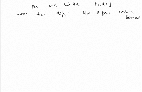 find-the-best-uniform-approximation-to-fr-sin2r-on-0-2n-by-polynomials-of-degree-at-most-2_-b-let-f-cla6-find-the-best-uniform-approximation-to-f-by-a-constant-70519