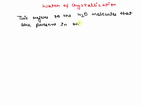 what-is-meant-by-water-of-crystallization-explain-that-the-crystalline-salts-contain-water-of-crystallization-57696