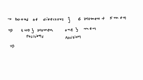 a-board-of-directors-consists-of-6-women-and-5-men-how-many-ways-can-the-board-select-a-president-vice-president-and-treasurer-if-two-of-the-positions-must-be-women-and-one-position-must-be-61602