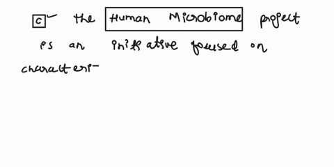 answers-only-please-question-1-the-human-microbiome-project-choose-one-a-is-an-international-scientific-research-project-with-the-goal-of-determining-the-sequence-of-nucleotide-base-pairs-th-02333