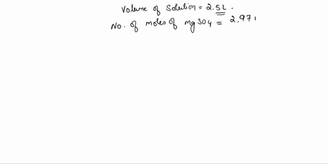 if-a-250-l-solution-is-made-containing-297-moles-of-mg2so4-what-will-the-concentration-of-ions-in-the-solution-be-92522