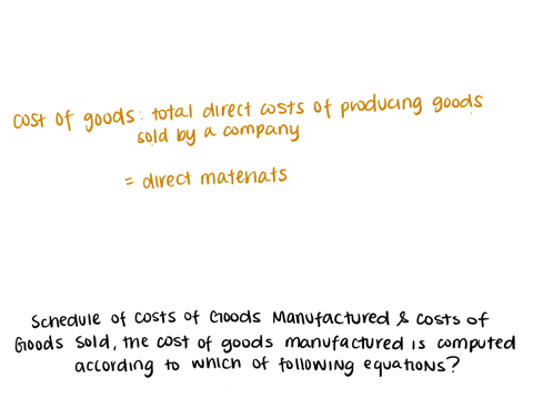 in-the-schedule-of-cost-of-goods-manufactured-and-cost-of-goods-sold-the-cost-of-goods-manufactured-is-computed-according-to-which-of-the-following-equations-a-cost-of-goods-manufactured-tot-09773