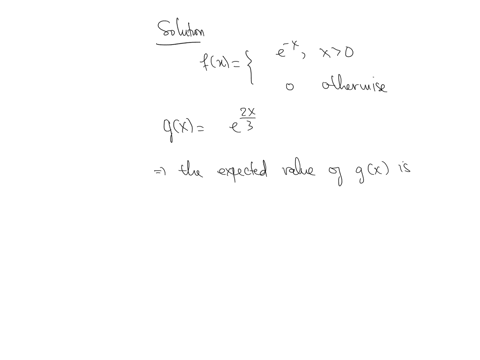 q7-a-continuous-random-variable-x-has-the-below-density-furction-find-polmte-the-expected-value-of-gx-e2x3-fx-o-x-0-otherwise-1286-14-2333-1667-58312