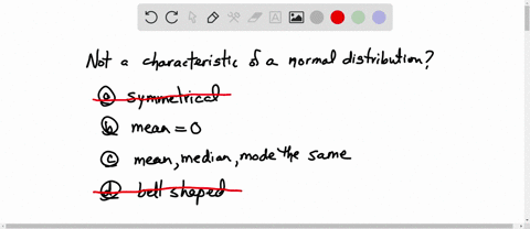 which-of-the-following-is-not-a-characteristic-for-a-normal-distribution-a-it-is-symmetrical-b-the-mean-is-always-zero-c-the-mean-median-and-mode-are-all-equal-d-it-is-a-bell-shaped-distribu-01233