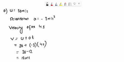 a-car-moving-with-an-initial-velocity-of-30-ms-slows-down-at-a-constant-rate-of-3ms2-a-what-is-its-velocity-after-4-seconds-of-deceleration-b-what-distance-does-the-car-cover-in-this-time-c-24797