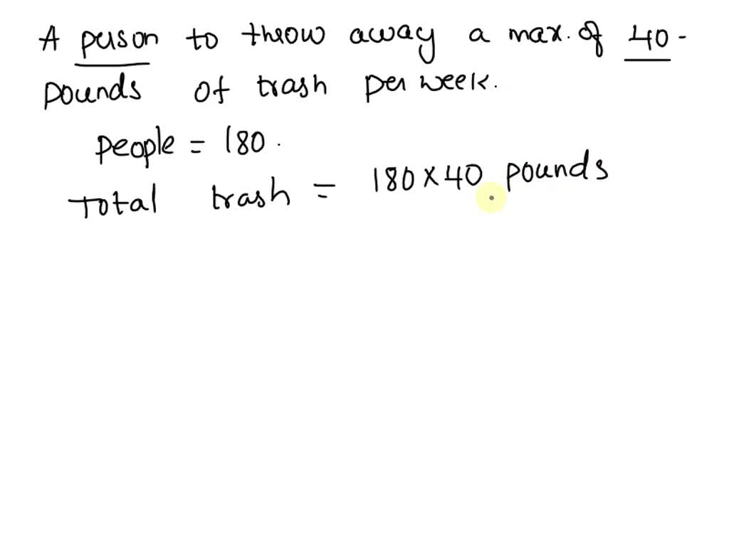 A municipal trash facility allows a person to throw away a maximum of