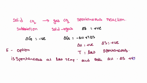 the-sublimation-of-dry-ice-solid-co2-to-give-gaseous-co2-is-spontaneous-at-room-temperature-this-process-a-is-spontaneous-at-all-temperatures-because-h-is-negative-and-s-is-positive-b-is-spo-63976