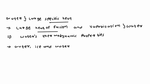 water-has-an-unusually-large-specific-heat-and-large-heats-of-fusion-and-vaporization-our-weather-an-31722