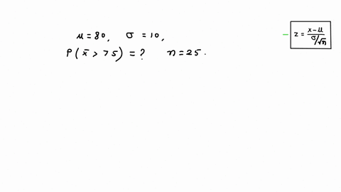 for-normal-population-with-mean-of-mu-80-and-a-standard-deviation-of-sigma-10-what-is-the-probability-of-obtaining-sample-mean-greater-than-m-75-for-sample-of-n-25-scores-12084