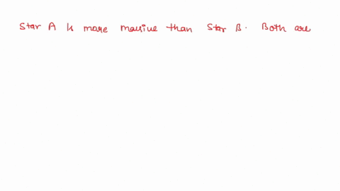 star-a-is-more-massive-than-star-b-both-are-main-sequence-stars-therefore-star-a-is-_____-than-star-31385