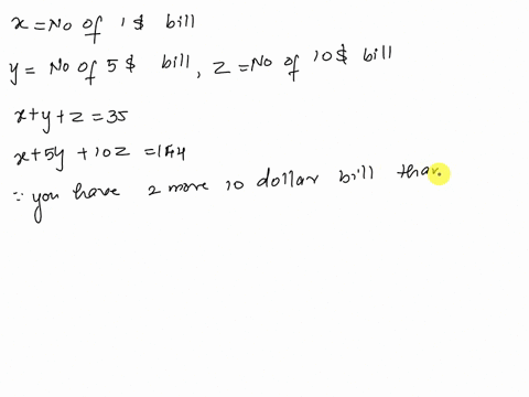 you-are-given-s144-in-one-five-and-ten-dollar-bills-there-are-35-bills-there-are-two-more-ten-dollar-bills-than-five-dollar-bills-how-many-bills-ofeach-type-are-there-98813
