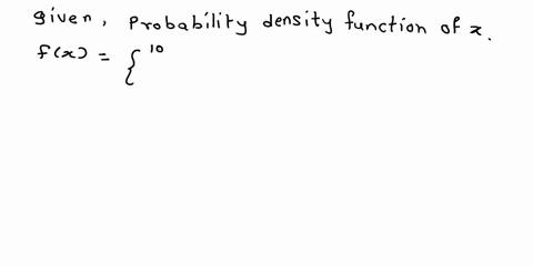 the-probability-dlensity-function-of-x-the-lifetimne-of-a-certain-measured-hours-type-of-electronic-device-given-by-fr-t-10-0-s-10-fit-px-2-find-pia-2-1-44389