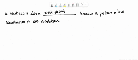 a-weak-acid-is-also-a-because-it-produces-a-low-concentration-of-ions-in-solution-select-one-a-weak-base-b_-weak-electrolyte-c-strong-acid-d-nonelectrolyte-e-strong-electrolyte-69007