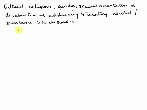 describe-the-importance-of-understanding-cultural-religious-gender-sexual-orientation-or-disabilities-in-addressing-andor-treating-alcohol-or-substance-use-disorders-18999