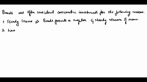 why-are-the-bonds-treated-as-a-conservative-investment-do-you-think-the-treasury-bills-are-risk-free-assets-32043