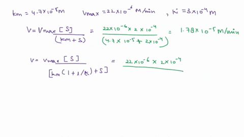 an-enzyme-has-km-of-47-x-10-m-if-the-vmax-of-the-preparation-is-22umlmin-what-velocity-would-be-observed-in-the-presence-of-2-x-10-m-substrate-and-5-x10m-competitive-inhibitor-ki-is-3-x-10-m-77452