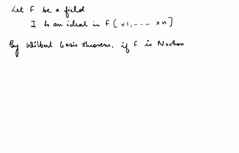 let-f-be-a-field-suppose-i-is-an-ideal-in-fx1-xn-generated-by-a-possibly-infinite-set-s-of-polynomials-prove-that-a-finite-subset-of-the-elements-of-s-suffices-to-generate-i-hint-use-hilbert-51202