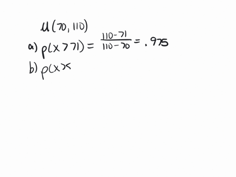 a-random-variable-follows-the-continuous-uniform-distribution-between-70-and-110-calculate-the-following-quantities-for-the-distribution-a-px-71-b-px-85-px-101-d-px-94-what-are-the-mean-and-47774
