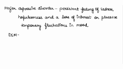 critically-explain-how-major-depressive-disorder-is-distinguished-from-a-transient-mood-state-in-your-answer-include-the-dsm-5-diagnostic-criteria-for-major-depressive-disorder