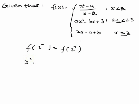 7a6-find-the-values-of-a-and-b-that-make-f-continuous-everywhere-x2-_-4-if-2-x-2-fx-ax-bx-3-if-2-3-2x-a-b-if-x-3-65569